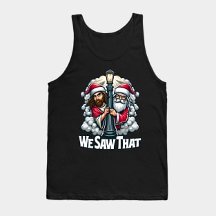 We Saw That - Jesus and Santa saw that Tank Top